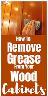 How To Remove Grease From Wood Cabinets In 2020 Wood Cabinets Cleaning Wood Clean Kitchen Cabinets