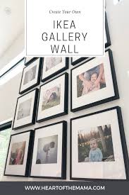 Ikea Gallery Wall Create Your Own Heart Of The Mama Ikea Gallery Wall Gallery Wall Gallery Wall Frames