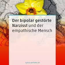 Der bipolar gestörte Narzisst und der empathische Mensch