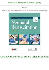 Will be expected to have studied the textbook of neonatal resuscitation , 7th edition before taking the. Download Pdf Textbook Of Neonatal Resuscitation Nrp Full Books