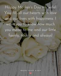 May you be as happy as you make us with your love. 55 Best Happy Mothers Day Quotes For Wife With Images