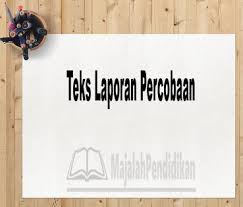 Teks Laporan Percobaan Pengertian Karakteristik Struktur Dan Contoh