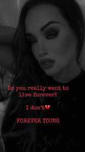 I don’t want to live forever if it’s