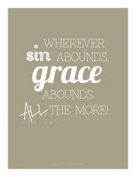 My Favorite Verse Printable Wherever Sin Abounds Grace Abounds All The More Romans 5 20 Laurkon Designs Spiritual Encouragement Gods Grace Grace Abounds