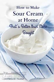 How To Make Sour Cream At Home Joybilee Farm Recipe Homemade Sour Cream Make Sour Cream Sour Cream Recipes