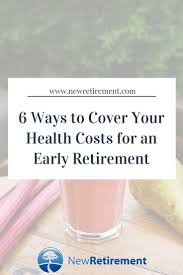 Retiring At 62 Ways To Cover Health Insurance In Your Early Retirement Early Retirement Retirement Preparing For Retirement