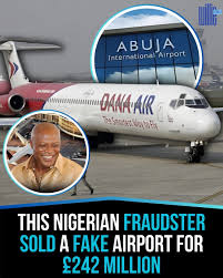 In one of the most daring frauds in history, Emmanuel Nwude, a former  director of the Union Bank of Nigeria, managed to sell a non-existent  airport to a major international bank - Global Hints