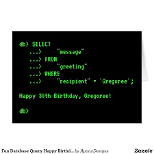 Fun Database Query Happy Birthday Greeting Card Zazzle Com Happy Birthday Greeting Card Birthday Greeting Cards Happy Birthday Greetings