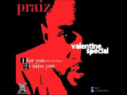 Praiz For You Ft Seyi Shay Still Video I Miss You Miss You Musical Gift