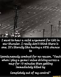 War Thunder I Really Don T Think There Is One It S Literally Like Having A 75 Chance To Spontaneously Combust For No Reason Yeah When 7 Play A Game 7 Value War