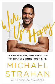 Wake Up Happy By Michael Strahan Motivational Books Michael Strahan Books You Should Read