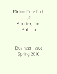Bichon Frise Club of America, Inc. Bulletin Business Issue Spring 2010