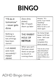 Adhd is being over prescribed in children my argument what needs to be done to adhd drugs help children focus in school. Bingo Anyone It S Good It Just Needs Tweaking Brain Cries In Sees Dirty L Ll Do It Tomorro Plates Me L Ll Wash Them Up Later Rsd I Ve Let Us All Never Gets Done