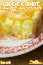 At home with the kids? Crock Pot Ham Egg Cheese Casserole Low Carb Recipes That Crock