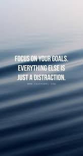 Just some quotes telling you how cool you already are! Focus On Your Goals Everything Else Is Just A Distraction Study Motivation Quotes Study Hard Quotes Distraction Quotes