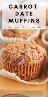 Healthy Carrot Date Muffins Date Muffins Healthy Muffin Recipes Food