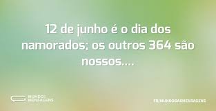 Não conheço nenhuma outra razão para amar senão amar. 12 De Junho E O Dia Dos Namorados Os Ou Mundo Das Mensagens