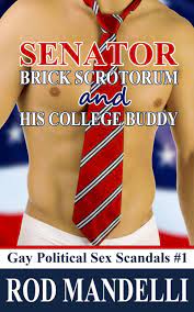Smashwords – Senator Brick Scrotorum & His College Buddy: Gay Political Sex  Scandals #1 (M/M Voyeurism Erotica) – a book by Rod Mandelli