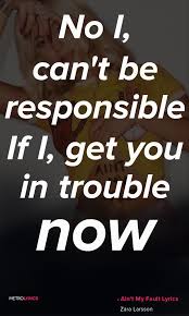 It was released on 2 september 2016, by record company ten, epic records, and sony music entertainment, as the third single from her upcoming second studio album view ain't my fault is a song by swedish singer zara larsson. Zara Larsson Ain T My Fault Lyrics And Quotes I Can T Talk Right Now I M Looking And I Like What I M Seeing Go Zara Larsson Lyrics Song Lyric Quotes Lyrics