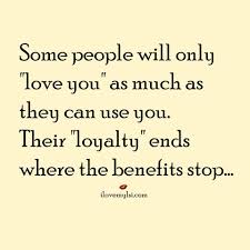 Love You Or Use You I Love My Lsi Be Yourself Quotes People Quotes True Quotes