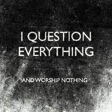 Quotes About Question Everything 116 Quotes