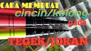 Joran satu ini terbuat dari bahan fiber yang berkualitas sehingga cukup kuat. Cara Mudah Buat Kolongan Cincin Untuk Joran Tegek Youtube