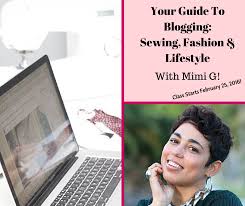The 18 top lifestyle blogs for women · the everygirl · the financial diet · advice from a twenty something · wit and delight · barefoot blonde · a beautiful mess. Learn How To Start A Sewing Fashion Lifestyle Blog With Mimi G Sew Daily