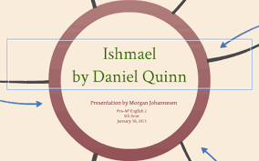 Ishmael by Daniel Quinn by Morgan Johannesen