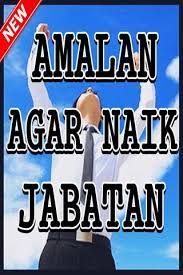 Amalan naik pangkat dan jabatan, amalan ingin mutasi ke tempat kerja yang lebih baik, amalan agar atasan dan bos berubah penilaian menjadi positif. Amalan Agar Naik Jabatan Paling Ampuh Pour Android Telechargez L Apk