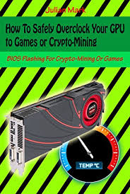 Since most gpus rely on attached or auxiliary fans, these parts can degrade faster. Amazon Com How To Safely Overclock Your Gpu To Games Or Crypto Mining Bios Flashing For Crypto Mining Or Games Ebook Mark Julian Kindle Store