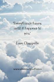 Inspirational Quote Dave Chappelle Wayne Dyer Quotes Inspirational Bible Quotes Words