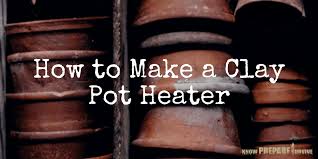 Check spelling or type a new query. How To Make A Clay Pot Heater To Stay Warm When The Heat Goes Out