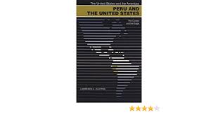 The independence of peru from spain was recognized by the united states on may 2, 1826. Peru And The United States The Condor And The Eagle The United States And The Americas Amazon De Clayton Lawrence A Fremdsprachige Bucher