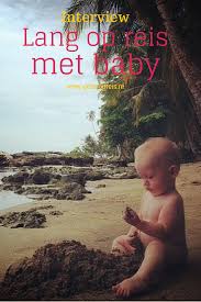 Interview Lang Op Reis Met Baby Gezin Op Reis Op Reis Reizen Met Baby Reis