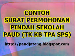 Surat yang resmi biasanya ditujukan kepada suatu instansi. Contoh Surat Permohonan Pindah Sekolah Paud Paud Jateng