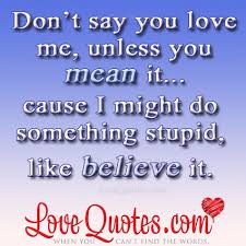 But You Say You Love Me Quotes Quotesgram