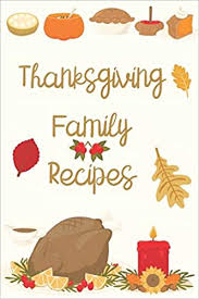 We did not find results for: Thanksgiving Family Recipes Cute Holiday Themed Write In Recipe Keepsake Journal Creative Sparkle Press 9781712709672 Amazon Com Books
