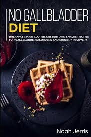 Here's a look at how to do a gallbladder cleanse — re. No Gallbladder Diet Main Course Breakfast Main Course Dessert And Snacks Recipes For Gallbladder Disorders And Surgery Recovery Jerris Noah Jerris Noah 9781700619235 Amazon Com Books