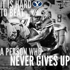 Never Give Up Great Sports Quotes Byu Football Sport Motivation