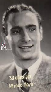 38 años sin Alfredo Mayo Alfredo Fernández Martínez (Barcelona, 17 de mayo  de 1911- Palma de Mallorca, 19 de mayo de 1985). Mejor conocido como  Alfredo Mayo, fue un actor español. Hijo de Felipe ...