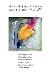 Wir verraten ihnen, wie sie mit 7 einfachen tipps mehr innere zufriedenheit erlangen. Zur Harmonie In Dir Selbsterkenntnis Innere Ruhe Und Zufriedenheit Finden Amazon De Becker Michael Ganesh Bucher