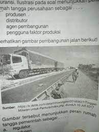 Peran pemerintah sebagai konsumen dilakukan dengan cara memenuhi kebutuhan dalam tugas penyelenggaraan negara. Perhatikan Gambar Pembangunan Jalan Berikut Gambar Tersebut Menunjukkan Peran Rumah Tangga Brainly Co Id