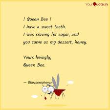 No quotes approved yet for sweet tooth. Queen Bee I Have A S Quotes Writings By Poovendhiran Mohanan Yourquote