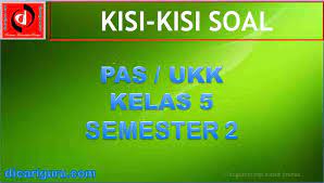 Dan kami sudah menyusunnya serapih dan sehemat kertas tentunya. Download Kisi Kisi Soal Pas Kelas 5 Semester 2 K13 Revisi 2018 Dicariguru Com