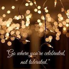Go Where You Are Celebrated Not Tolerated Cupcaking Christine