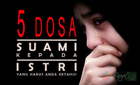Berikut 26 dosa istri kepada suami mengungkit ungkit kebaikan kepada suami isteri mendeskripsikan seorang perempuan kepada suami. 5 Dosa Suami Kepada Istri Yang Anda Harus Ketahui Top Lintas