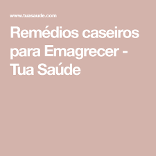 remedio caseiro para emagrecer remedio caseiro para emagrecer emagrecer remedios caseiros