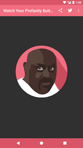 Profanity and just inappropriate overall. Watch Your Profanity Button For Android Apk Download