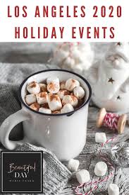The Best Holiday Events In Los Angeles And Socal For Kids In 2020 Holidays And Events Holiday Fun California Holiday