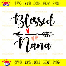 Download Blessed Nana With Arrows Svg Grandma Shirt Svg Nana Quote Svg Best Grandmother Svg Mothers Day Svg Cosysvg Com